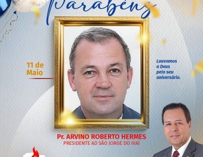 NOSSOS PARABÉNS AO PR. ARVINO ROBERTO HERMES, PRESIDENTE DA AD SÃO JORGE DO IVAÍ/PR