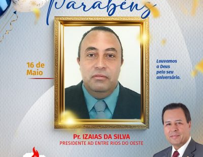 NOSSOS PARABÉNS AO PR. IZAIAS DA SILVA, PRESIDENTE DA AD ENTRE RIOS DO OESTE/PR NOSSOS PARABÉNS AO PR. IZAIAS DA SILVA, PRESIDENTE DA AD ENTRE RIOS DO OESTE/PR