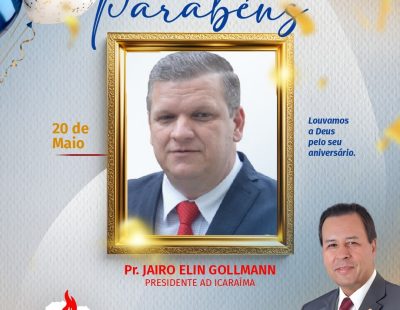 NOSSOS PARABÉNS AO PR. JAIRO ELIN GOLLMANN, PRESIDENTE DA AD ICARAÍMA/PR