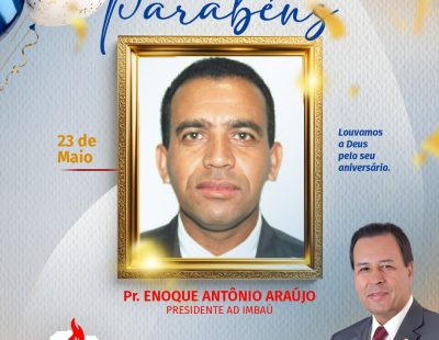 NOSSOS PARABÉNS AO PR. ENOQUE ANTÔNIO ARAÙjo, PRESIDENTE DA AD IMBAÙ/PR NOSSOS PARABÉNS AO PR. ENOQUE ANTÔNIO ARAÙjo, PRESIDENTE DA AD IMBAÙ/PR