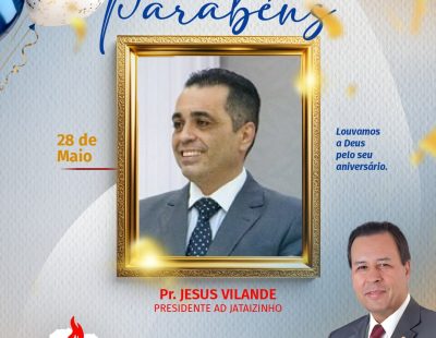 NOSSOS PARABÉNS AO PR. JESUS VILANDE, PRESIDENTE DA AD JATAIZINHO/PR NOSSOS PARABÉNS AO PR. JESUS VILANDE, PRESIDENTE DA AD JATAIZINHO/PR