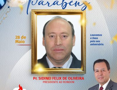 NOSSOS PARABÉNS AO PR. SIDINEI FELIX DE OLIVEIRA, PRESIDENTE DA AD RONDON/PR NOSSOS PARABÉNS AO PR. SIDINEI FELIX DE OLIVEIRA, PRESIDENTE DA AD RONDON/PR