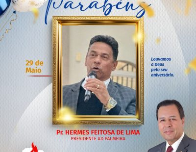 NOSSOS PARABÉNS AO PR. HERMES FEITOSA DE LIMA, PRESIDENTE DA AD PALMEIRA/PR NOSSOS PARABÉNS AO PR. HERMES FEITOSA DE LIMA, PRESIDENTE DA AD PALMEIRA/PR