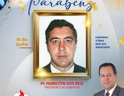 NOSSOS PARABÉNS AO PR. HAMILTON DOS REIS, PRESIDENTE DA AD QUATIGUÁ/PR NOSSOS PARABÉNS AO PR. HAMILTON DOS REIS, PRESIDENTE DA AD QUATIGUÁ/PR