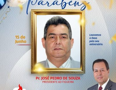 NOSSOS PARABÉNS AO PR. JOSÉ PEDRO DE SOUZA, PRESIDENTE DA AD FIGUEIRA/PR