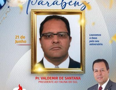 Nossos Parabéns ao Pastor Valdemir de Santana, Presidente da AD Itauna do Sul/PR