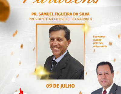 Nossos Parabéns ao Pastor  Samuel Figueira da Silva Presidente da AD Conselheiro Mairinck/PR