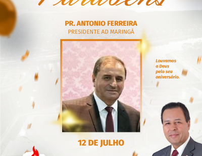 Nossos Parabéns ao Pastor Antonio Ferreira Presidente da AD Maringá/PR Nossos Parabéns ao Pastor Antonio Ferreira Presidente da AD Maringá/PR