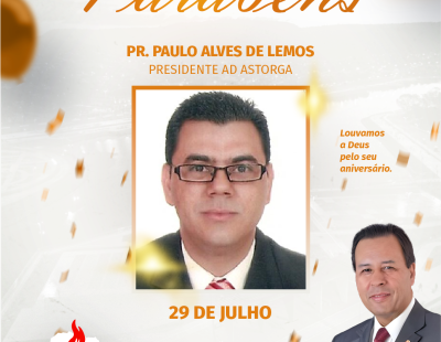 Nossos Parabéns ao Pastor Paulo Alves de Lemos Presidente da AD Astorga/PR Nossos Parabéns ao Pastor Paulo Alves de Lemos Presidente da AD Astorga/PR