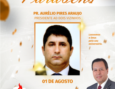 Nossos Parabéns ao Pastor Aurélio Pires Araújo Presidente da AD Dois Vizinhos/PR Nossos Parabéns ao Pastor Aurélio Pires Araújo Presidente da AD Dois Vizinhos/PR