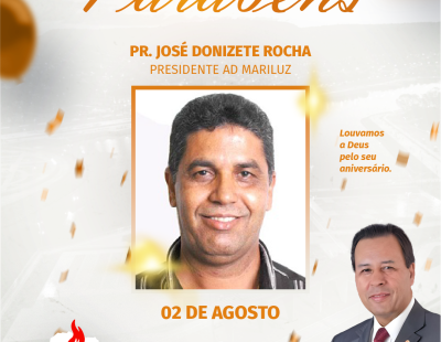 Nossos Parabéns ao Pastor José Donizete Rocha Presidente da AD Mariluz/PR Nossos Parabéns ao Pastor José Donizete Rocha Presidente da AD Mariluz/PR