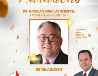 Nossos Parabéns ao Pastor Mirislan Douglas Scheffel Presidente da AD Mandirituba/PR Nossos Parabéns ao Pastor Mirislan Douglas Scheffel Presidente da AD Mandirituba/PR
