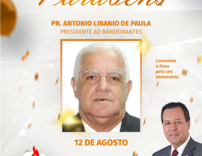 Nossos Parabéns ao Pastor Antônio Libanio de Paula Presidente da AD Bandeirantes/PR Nossos Parabéns ao Pastor Antônio Libanio de Paula Presidente da AD Bandeirantes/PR