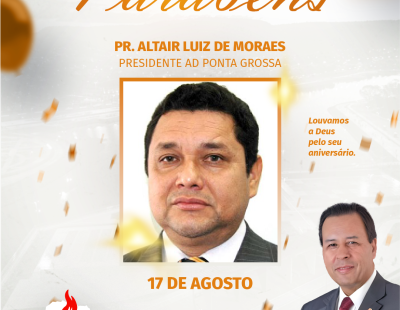 Nossos Parabéns ao Pastor Altair Luiz de Moraes Presidente da AD Ponta Grossa/PR Nossos Parabéns ao Pastor Altair Luiz de Moraes Presidente da AD Ponta Grossa/PR
