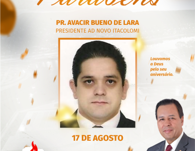 Nossos Parabéns ao Pastor Avacir Bueno de Lara Presidente da AD Novo Itacolomi/PR Nossos Parabéns ao Pastor Avacir Bueno de Lara Presidente da AD Novo Itacolomi/PR