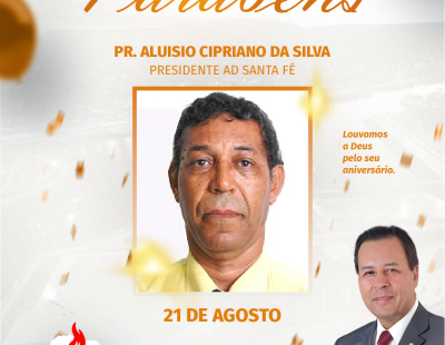 Nossos Parabéns ao Pastor Aluísio Cipriano da Silva Presidente AD Santa Fé/PR Nossos Parabéns ao Pastor Aluísio Cipriano da Silva Presidente AD Santa Fé/PR