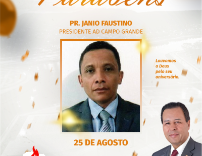 Nossos Parabéns ao Pastor Janio Faustino Presidente AD Campo Grande/PR Nossos Parabéns ao Pastor Janio Faustino Presidente AD Campo Grande/PR