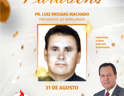 Nossos Parabéns ao Pastor Luiz Messias Machado Presidente AD Ramilandia/PR Nossos Parabéns ao Pastor Luiz Messias Machado Presidente AD Ramilandia/PR