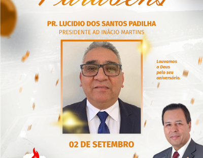 Nossos Parabéns ao Pastor Lucidio dos Santos Padilha Presidente AD Inácio Martins/PR