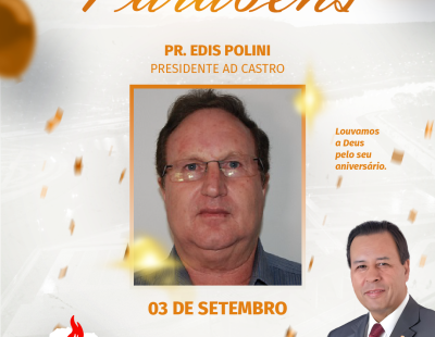 Nossos Parabéns ao Pastor Edis Polini Presidente AD Castro/PR