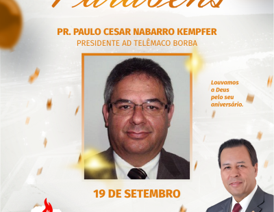 Nossos Parabéns ao Pastor Paulo Cesar Nabarro Kempfer Presidente AD Telêmaco Borba/PR