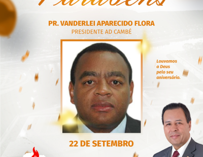 Nossos Parabéns ao Pastor Vanderlei Aparecido Flora Presidente AD Cambé Nossos Parabéns ao Pastor Vanderlei Aparecido Flora Presidente AD Cambé